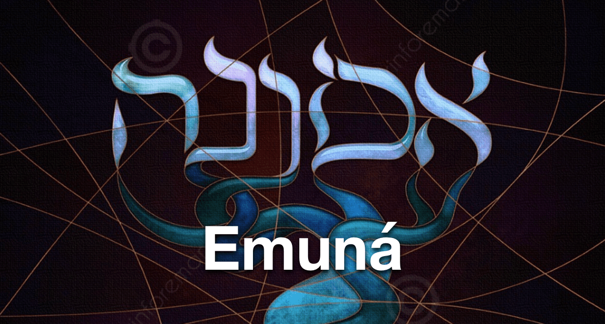 Emuná (אֶמוּנָה) - La fe que nos sustenta - Un Rudo Despertar!